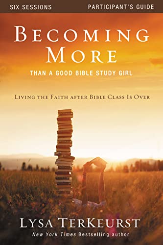 Beispielbild fr Becoming More Than a Good Bible Study Girl Participant's Guide: Living the Faith after Bible Class Is Over zum Verkauf von Wonder Book