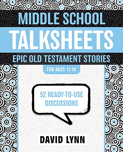 Middle School TalkSheets, Epic Old Testament Stories: 52 Ready-to-Use Discussions (9780310889298) by Lynn, David