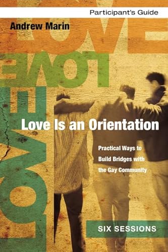 Beispielbild fr Love Is an Orientation Participant's Guide : Practical Ways to Build Bridges with the Gay Community zum Verkauf von Better World Books