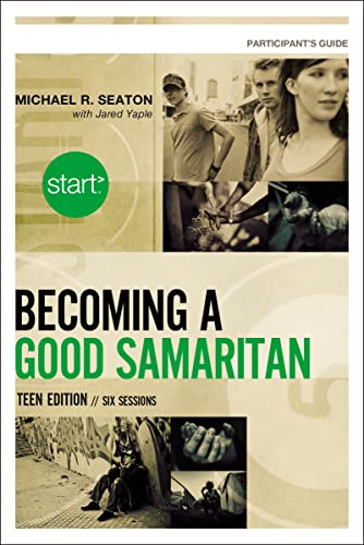 Beispielbild fr Start Becoming a Good Samaritan Teen Edition Participant's Guide: Six Sessions zum Verkauf von Wonder Book