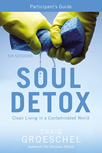 Imagen de archivo de Soul Detox Participant's Guide: Clean Living in a Contaminated World a la venta por SecondSale
