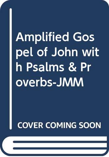 Imagen de archivo de Amplified Gospel of John with Psalms & Proverbs-JMM a la venta por Once Upon A Time Books