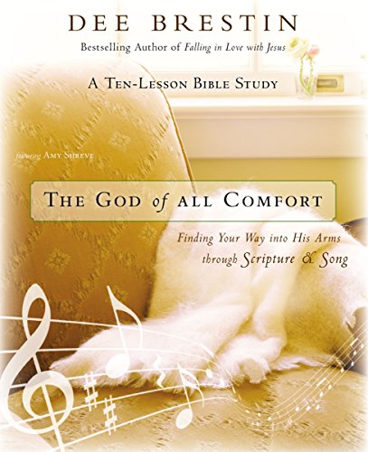 Stock image for The God of All Comfort Bible Study Guide: Finding Your Way into His Arms through Scripture and Song for sale by SecondSale