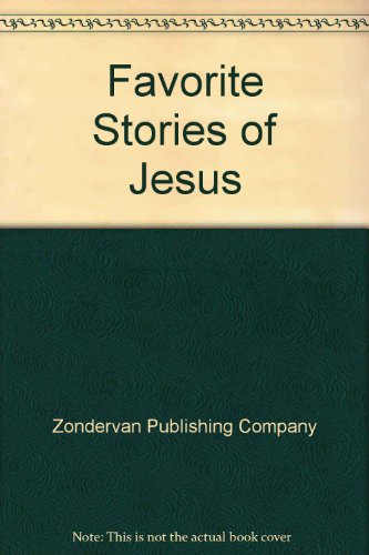Favorite Stories of Jesus (9780310960454) by Zondervan Publishing Company