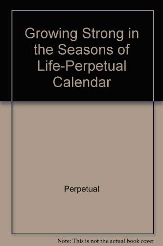 Stock image for Growing Strong in the Seasons of Life-Perpetual Calendar for sale by FOLCHATT