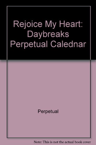 Rejoice My Heart: Daybreaks Perpetual Calednar (9780310970231) by Zondervan Publishing Company; Perpetual