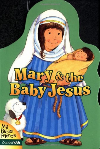 9780310973270: Mary and the Baby Jesus (My Bible Friends)