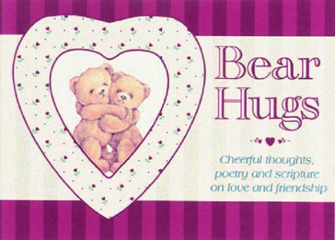 9780310975649: Bear Hugs: Cheerful Thoughts, Poetry and Scripture on Love and Friendship