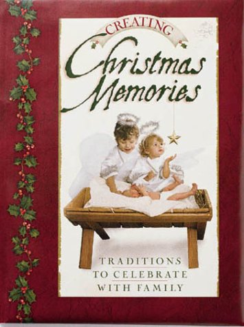 Beispielbild fr Creating Christmas Memories : Traditions to Celebrate with Family zum Verkauf von Better World Books