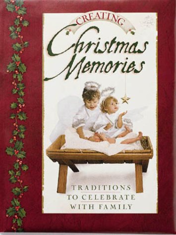 Imagen de archivo de Creating Christmas Memories : Traditions to Celebrate with Family a la venta por Better World Books
