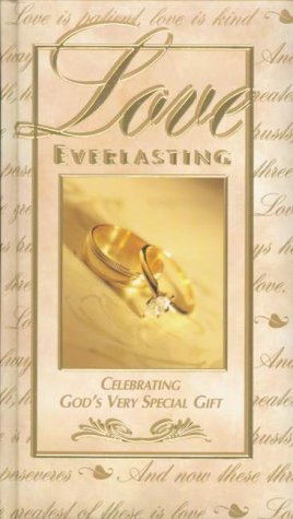 Beispielbild fr Love Everlasting: A Celebration of God's Special Gift zum Verkauf von ThriftBooks-Dallas