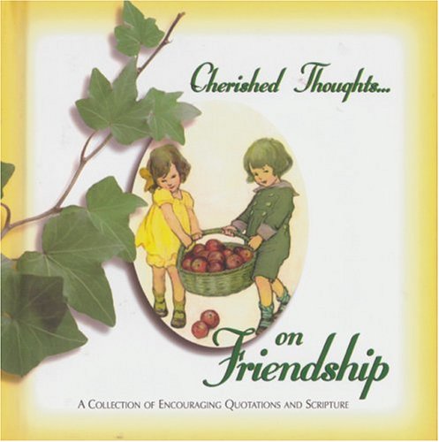 Stock image for Cherished Thoughts on Friendship: A Collection of Encouraging Quotations and Scripture for sale by ThriftBooks-Dallas