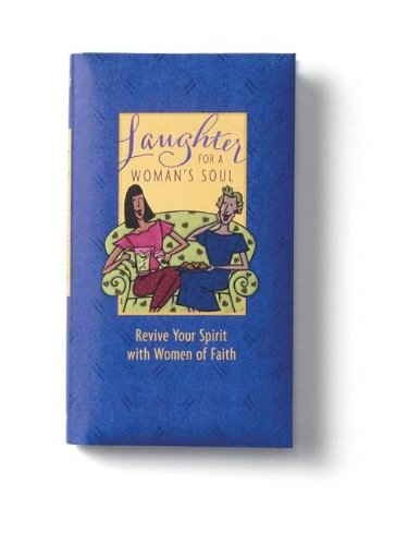 Beispielbild fr Laughter For a Woman's Soul: Revive Your Spirit With Women of Faith zum Verkauf von Your Online Bookstore