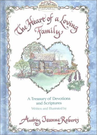 9780310982715: The Heart of a Loving Family: A Treasury of Devotions and Scripture