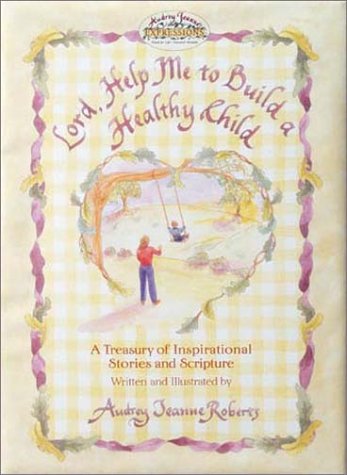 Beispielbild fr Lord, Help Me to Build a Healthy Child zum Verkauf von HPB-Ruby