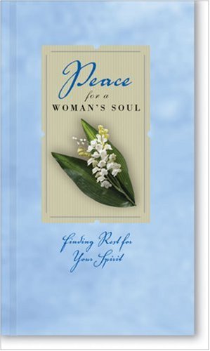 Stock image for Peace for a Woman's Soul : Finding Rest for Your Spirit for sale by Better World Books: West