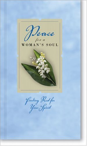 9780310986324: Peace for a Woman's Soul: Finding Rest for Your Spirit (For a Woman's Soul)