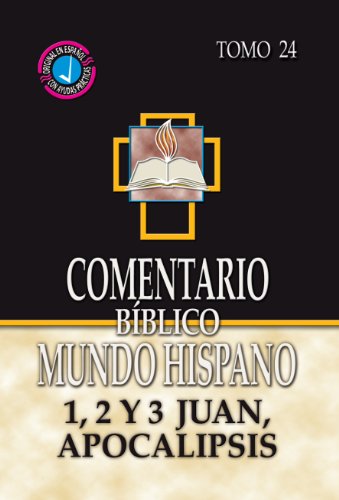 Stock image for Comentario Biblico Mundo Hispano- Tomo 24- 1, 2 y 3 Juan, Apocalipsis (Spanish Edition) for sale by GF Books, Inc.