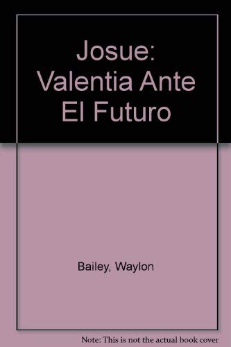 Josue: Valentia Ante El Futuro (9780311040384) by Waylon Bailey