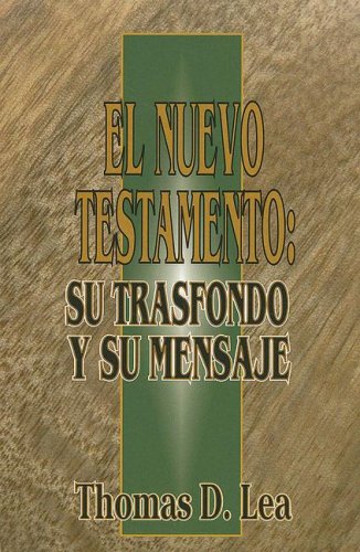 9780311043415: El Nuevo Testamento: Su Trasfondo y Su Mensaje