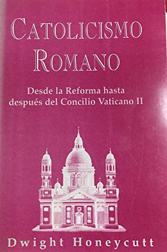 9780311053216: Catolicismo romano: Desde la reforma hasta despues del Concilio Vaticano II (Spanish Edition)