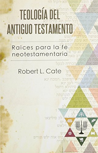 Stock image for Teologia del Antiguo Testamento = O.T. Roots for New Testament Faith (Spanish Edition) for sale by Front Cover Books