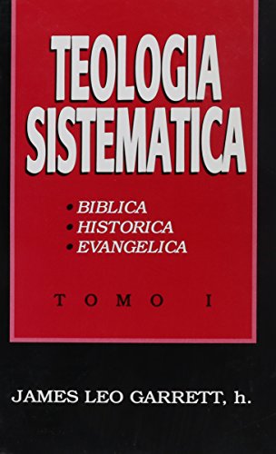 Imagen de archivo de Teologia Sistematica: Tomo I, Biblica, Historica, Evangelica (Spanish Edition) a la venta por Books Unplugged