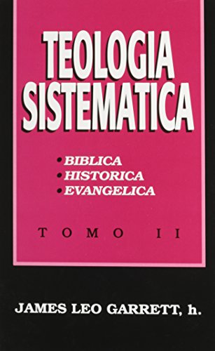 Beispielbild fr Teologia Sistematica II: Es el Complemento de Teologia / Systematic Theology II (Teologia Sistematica) zum Verkauf von Revaluation Books