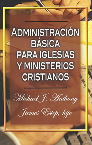 9780311110650: Administracion basica para iglesias y ministerios cristianos (Spanish Edition)