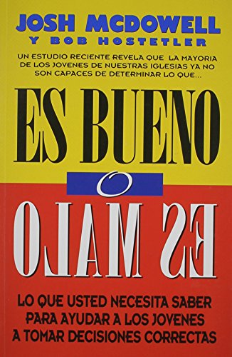 Stock image for Es Bueno O Es Malo: Lo Que Usted Necesita Saber Para Ayuder Los Jovenes a Tomar Decisiones Correctas for sale by ThriftBooks-Dallas