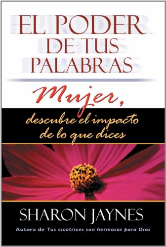Stock image for El Poder de Tus Palabras: Mujer, Descubre El Impacto de Lo Que Dices for sale by ThriftBooks-Dallas
