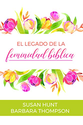 9780311121250: El legado de la feminidad bblica (Spanish Edition)