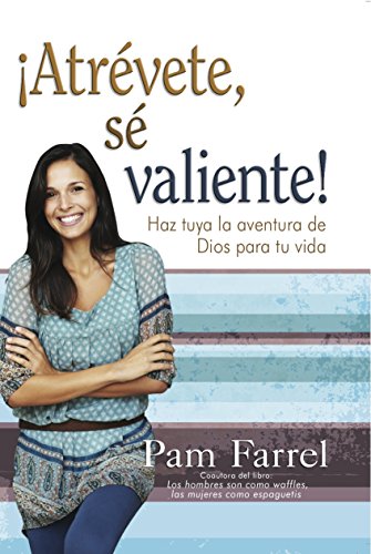 Â¡AtrÃ©vete, se valiente! (Spanish Edition) (9780311121328) by Pam Farrel