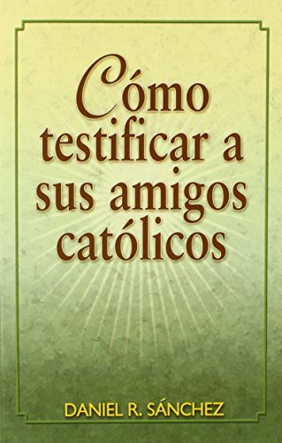 9780311138586: Como Testificar A Sus Amigos Catolicos / Sharing Our Faith with Our Catholic Friends
