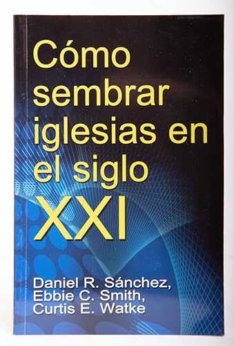 Beispielbild fr Como Sembrar Iglesias en el Siglo XXI (Spanish Edition) zum Verkauf von Front Cover Books