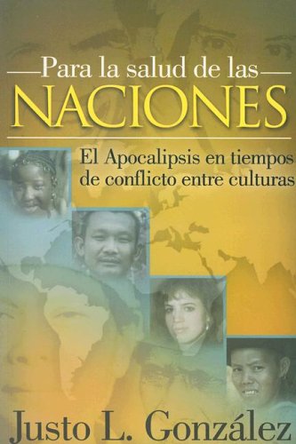 Imagen de archivo de Para la Salud de las Naciones: El Apocalipsis en Tiempos de Conflicto Entre Culturas a la venta por ThriftBooks-Atlanta