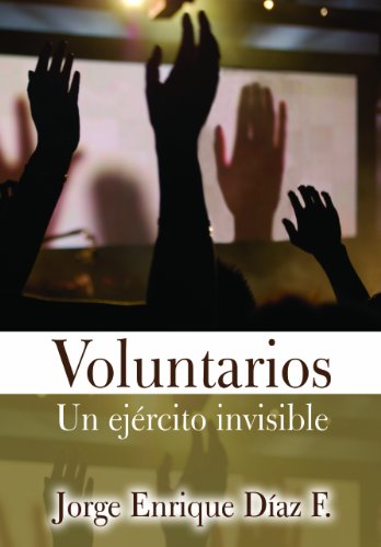 Beispielbild fr Voluntarios Un Ejercito Invisible (Spanish Edition) zum Verkauf von Bookmonger.Ltd