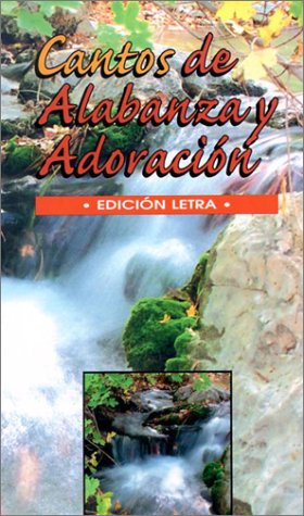 Stock image for Cantos de Alabanza y Adoracion- Songs of Praise & Worship--Spanish Word Edition (Spanish Only) (Spanish Edition) for sale by SecondSale