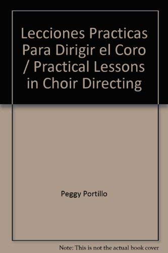 9780311324071: Lecciones Practicas Para Dirigir el Coro / Practical Lessons in Choir Directing