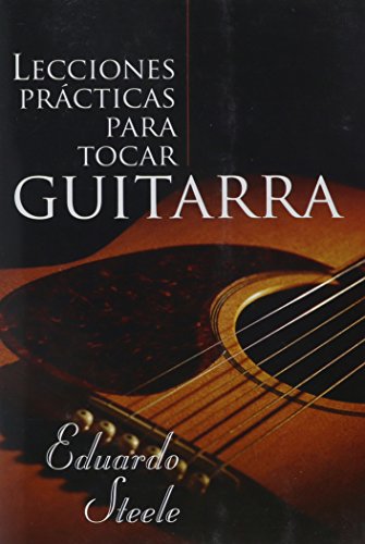 Imagen de archivo de Lecciones Practicas Para Tocar Guitarra = Practical Lessons in Guitar Playing (Spanish Edition) a la venta por Book Deals