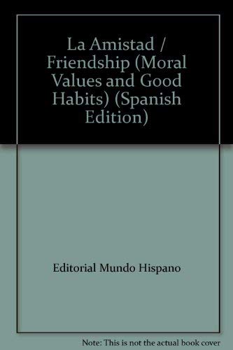 Beispielbild fr La Amistad / Friendship (Moral Values and Good Habits) zum Verkauf von medimops