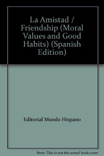 Stock image for La Amistad / Friendship (Moral Values and Good Habits) for sale by medimops