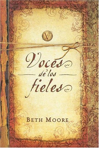 Voces de los Fieles (Spanish Edition) (9780311400720) by Beth Moore