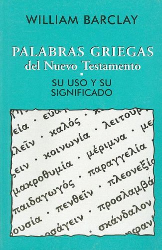 Palabras Griegas del Nuevo Testamento (Spanish Edition) (9780311420520) by William Barclay