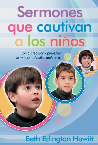 Beispielbild fr Sermones Que Cautivan A los Ninos: Como Preparar y Presentar Sermones Infantiles Poderosos zum Verkauf von ThriftBooks-Dallas