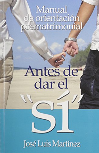 Stock image for Antes de Dar el Si: Manual de Orientacion Prematrimonial = Before You Say I Do for sale by ThriftBooks-Dallas