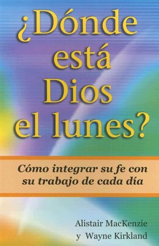 Beispielbild fr Donde Esta Dios el Lunes?: Como Integrar su Fe Con su Trabajo de Cada Dia (Spanish Edition) zum Verkauf von Half Price Books Inc.