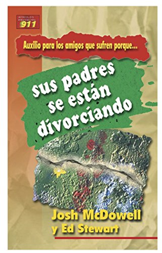 Auxilio Para los Amigos Que Sufren Porque Sus Padres Se Estan Divorciando = My Friend Is Struggling with Divorce of Parents (Auxilio Para los Amigos Que Sufren Porque...) (Spanish Edition) (9780311463077) by Josh McDowell; Ed Stewart