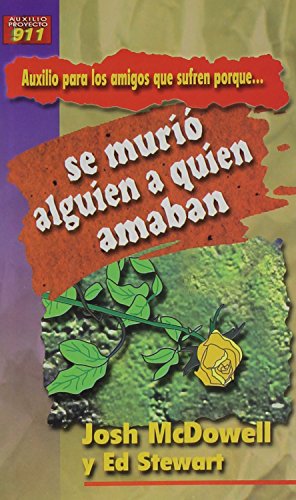 Auxilio Para Los Amigos Que Sufren Porque Se Murio Alguien a Quien Amaban (Auxilio Para los Amigos Que Sufren Porque...) (Spanish Edition) (9780311463107) by Josh McDowell; Ed Stewart