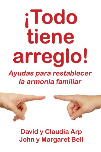 Todo tiene arreglo (Spanish Edition) (9780311463398) by David Arp;claudia Arp;john Bell;Margaret Bell